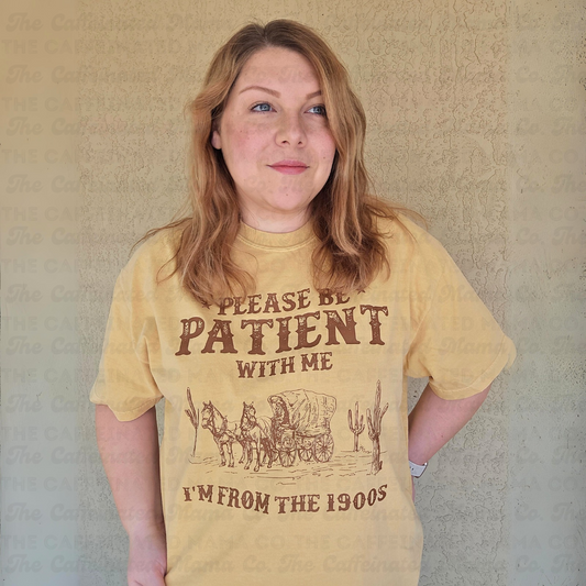 Be Patient With Me I'm From The 1900's Shirt