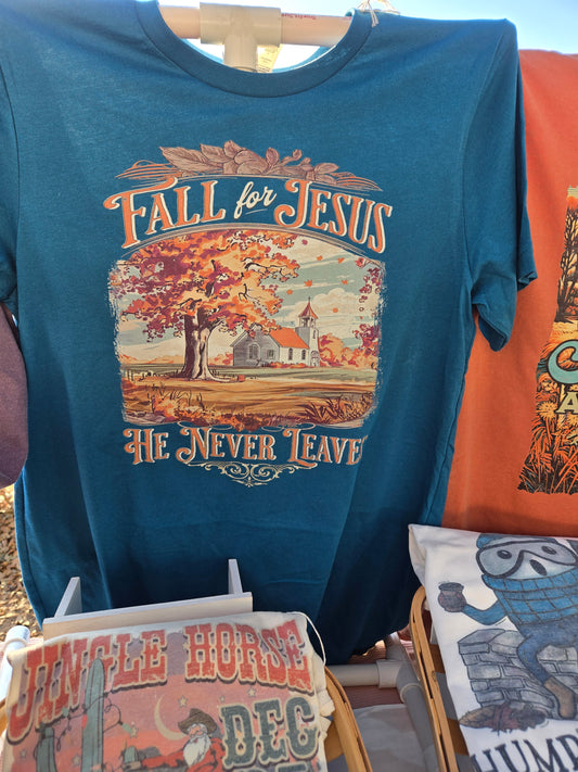 Fall For Jesus He Never Leaves Shirt