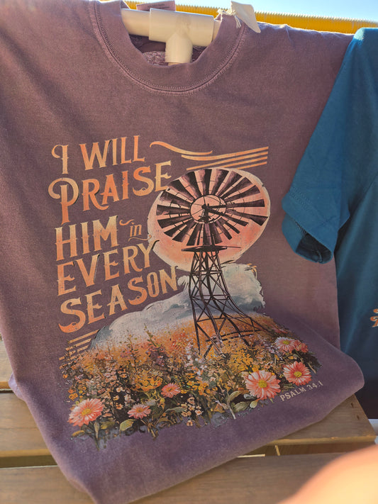 I Will Praise Him In Every Season Shirt