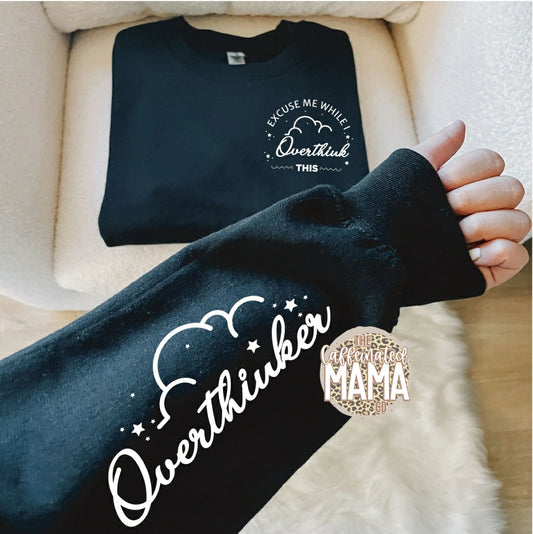 Overthinker Sweatshirt or Hoodie