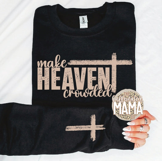 Make Heaven Crowded Sweatshirt or Shirt