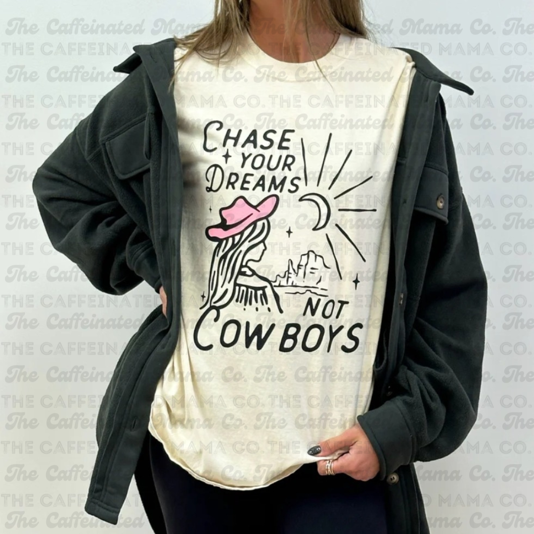 Chase Your Dreams Not Cowboys Shirt