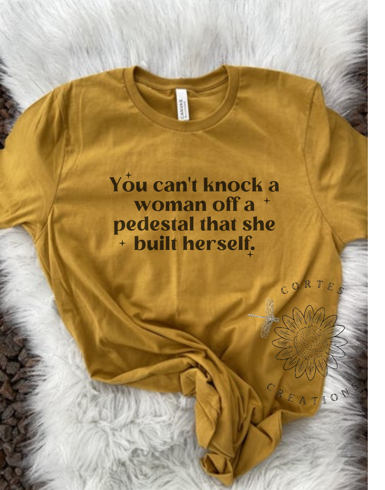 Can't Knock A Woman Off A Pedestal She Built Herself Shirt