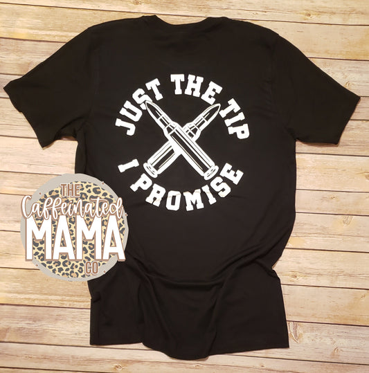 Just The Tip I Promise Adult Shirt