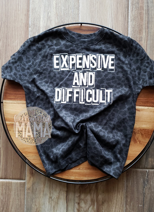 Expensive And Difficult Child Shirt